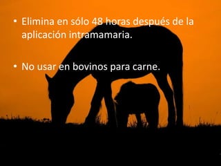 • Elimina en sólo 48 horas después de la
  aplicación intramamaria.

• No usar en bovinos para carne.
 