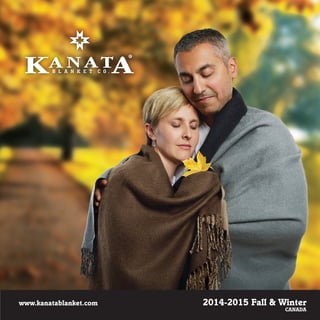 2014-2015 Fall & Winter 
CANADA 
www.kanatablanket.com 
 
