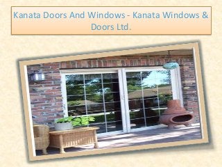 Kanata Doors And Windows - Kanata Windows &
Doors Ltd.
 