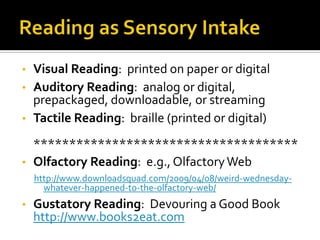 Auditory Reading:  analog or digital, prepackaged, downloadable, or streaming