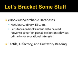 Tactile Reading:  braille (printed or digital)*************************************