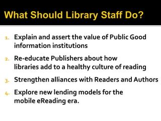 OverDrive(over 200,000 ebook titles)Who and What is at Risk?If portable eReading for pleasure becomes an unbundled, commercial enterprise serving individual readers, the at-risk groups include:BookstoresLibrariesHave NotsStudents, Scholars, and ResearchersVoracious Readers