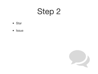 Step 2
• Star
• Issue
 