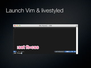 Launch Vim & livestyled
 