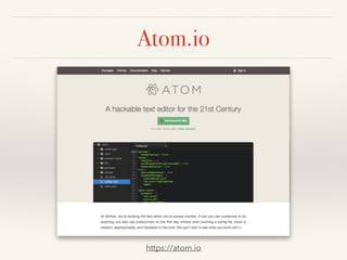 Atom.io
https://atom.io
 