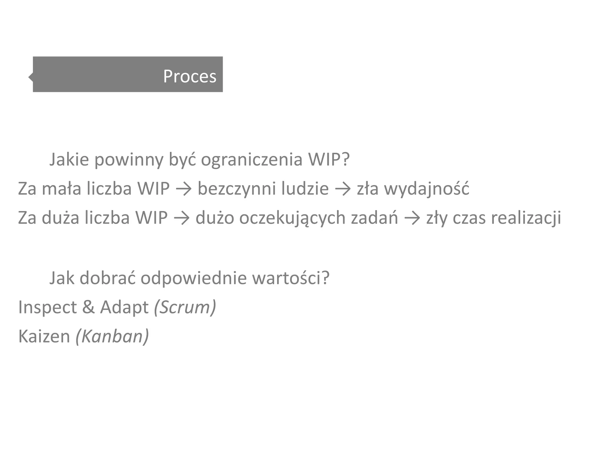 Skala porównawcza Unormowanie  (prescriptive) 0 3 9 12 Scrum Kanban 120+ Rational Unified Process PMBook 65+ 80+ Prince2 Adaptacja  (adaptive) eXtreme Programming 