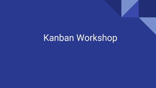 Kanban Workshop
 