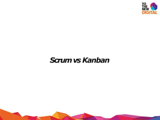 Scrumvs Kanban
 