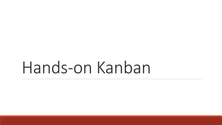 Hands-on Kanban
 