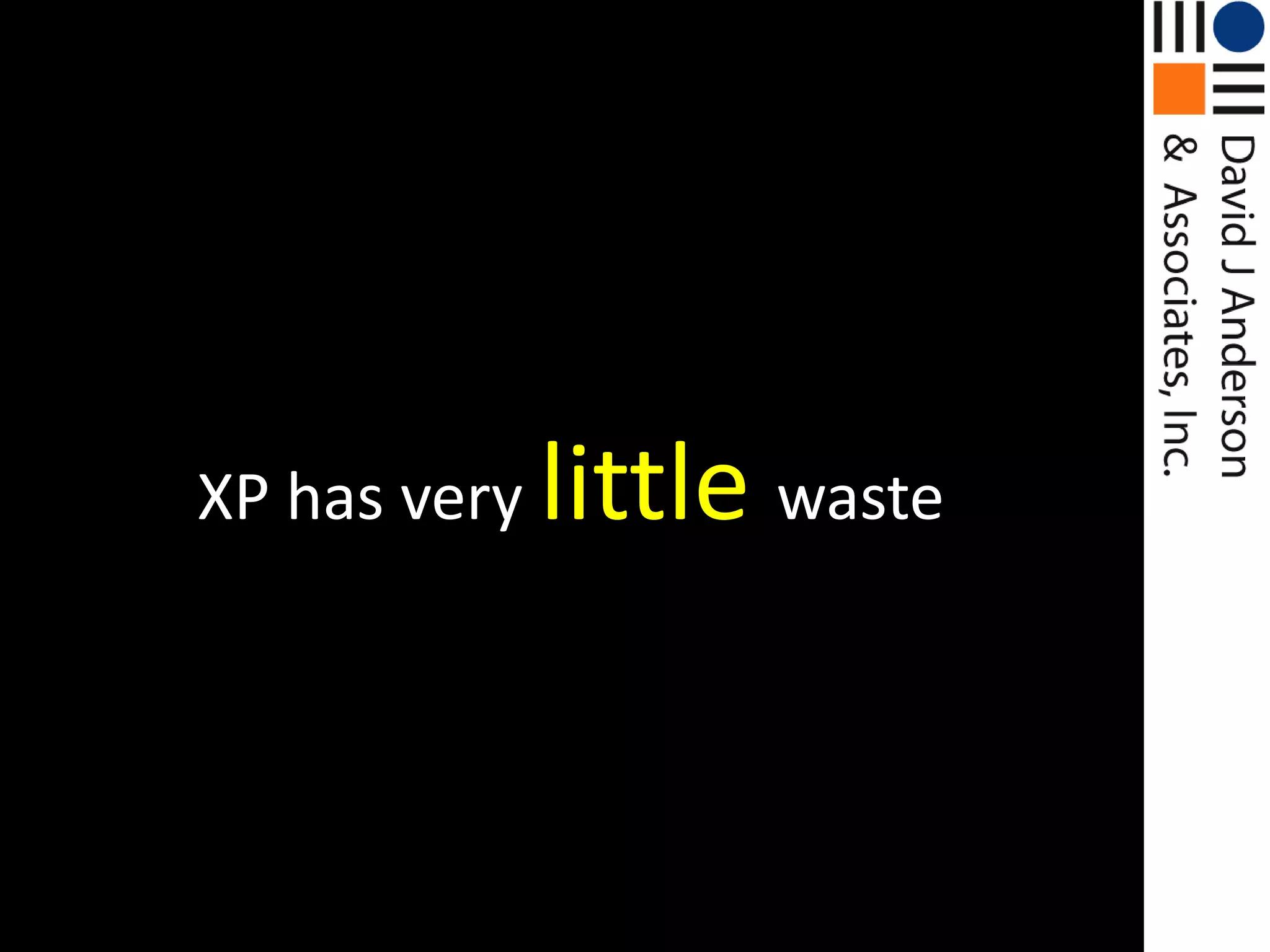 XP has very little waste