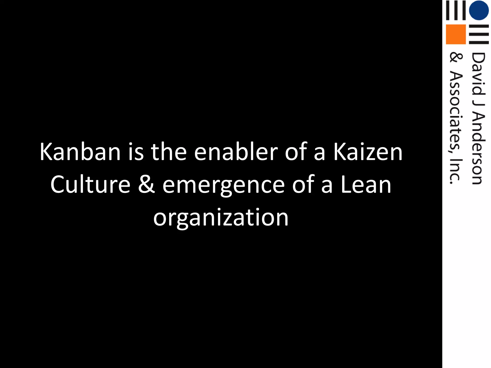 Kanban is the enabler of a Kaizen Culture & emergence of a Lean organization