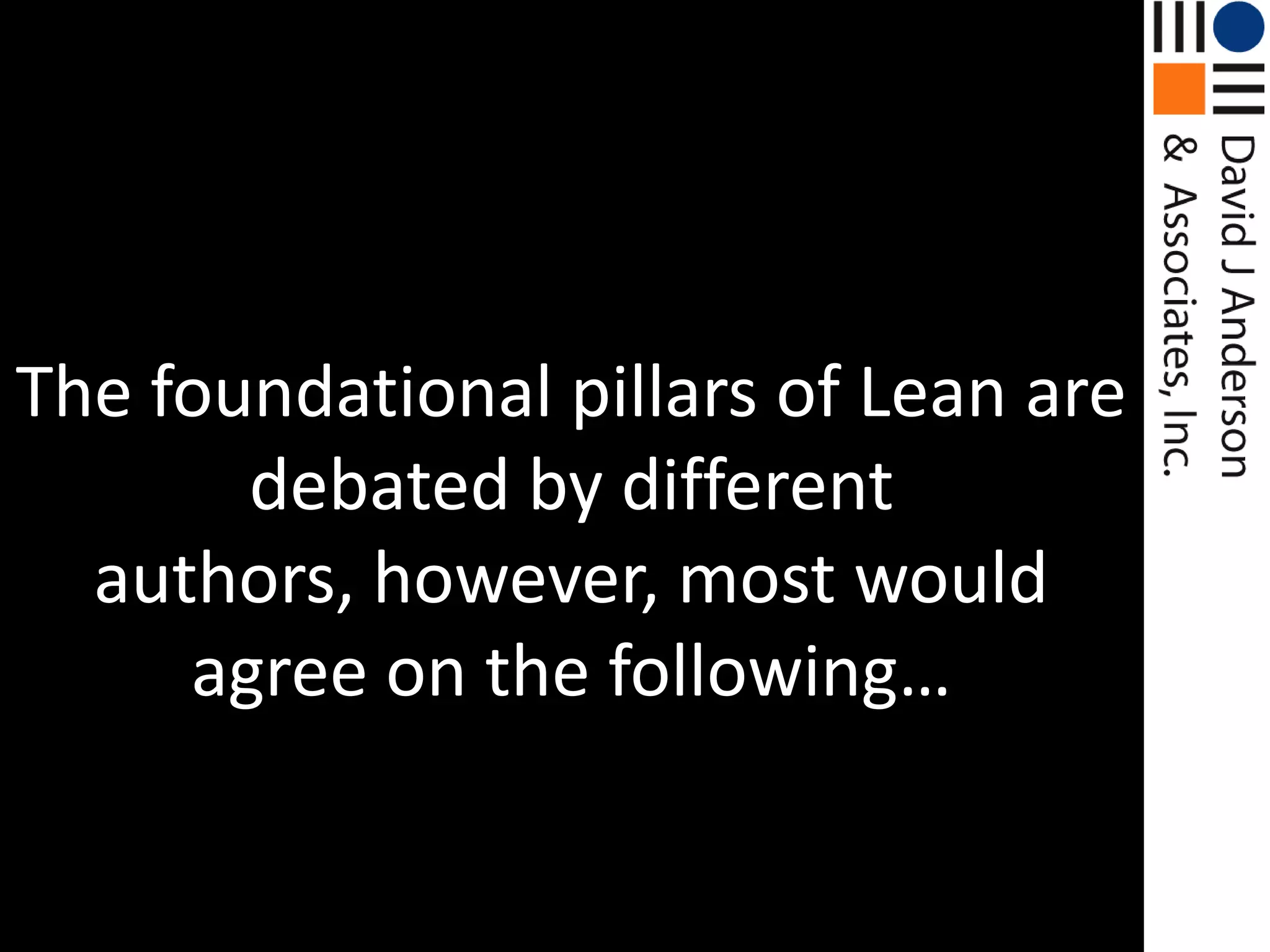 The foundational pillars of Lean are debated by different authors, however, most would agree on the following…