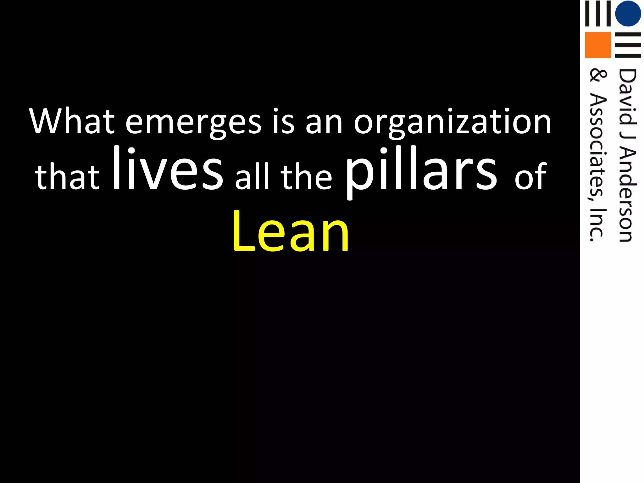 What emerges is an organization that lives all the pillars of Lean