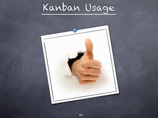 Kanban Usage




      26
 