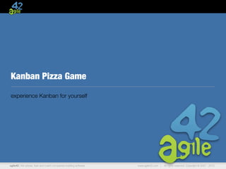 Kanban Pizza Game

experience Kanban for yourself




agile42 | We advise, train and coach companies building software   w...