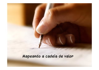 Mapeando a cadeia de valor