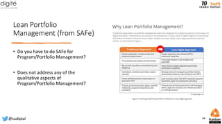Lean Portfolio
Management (from SAFe)
• Do you have to do SAFe for
Program/Portfolio Management?
• Does not address any of the
qualitative aspects of
Program/Portfolio Management?
@sudiptal 10
 
