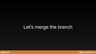 @beastiefurets@dbaeli
Let’s merge the branch
 