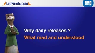 Why daily releases ?
What read and understood
 