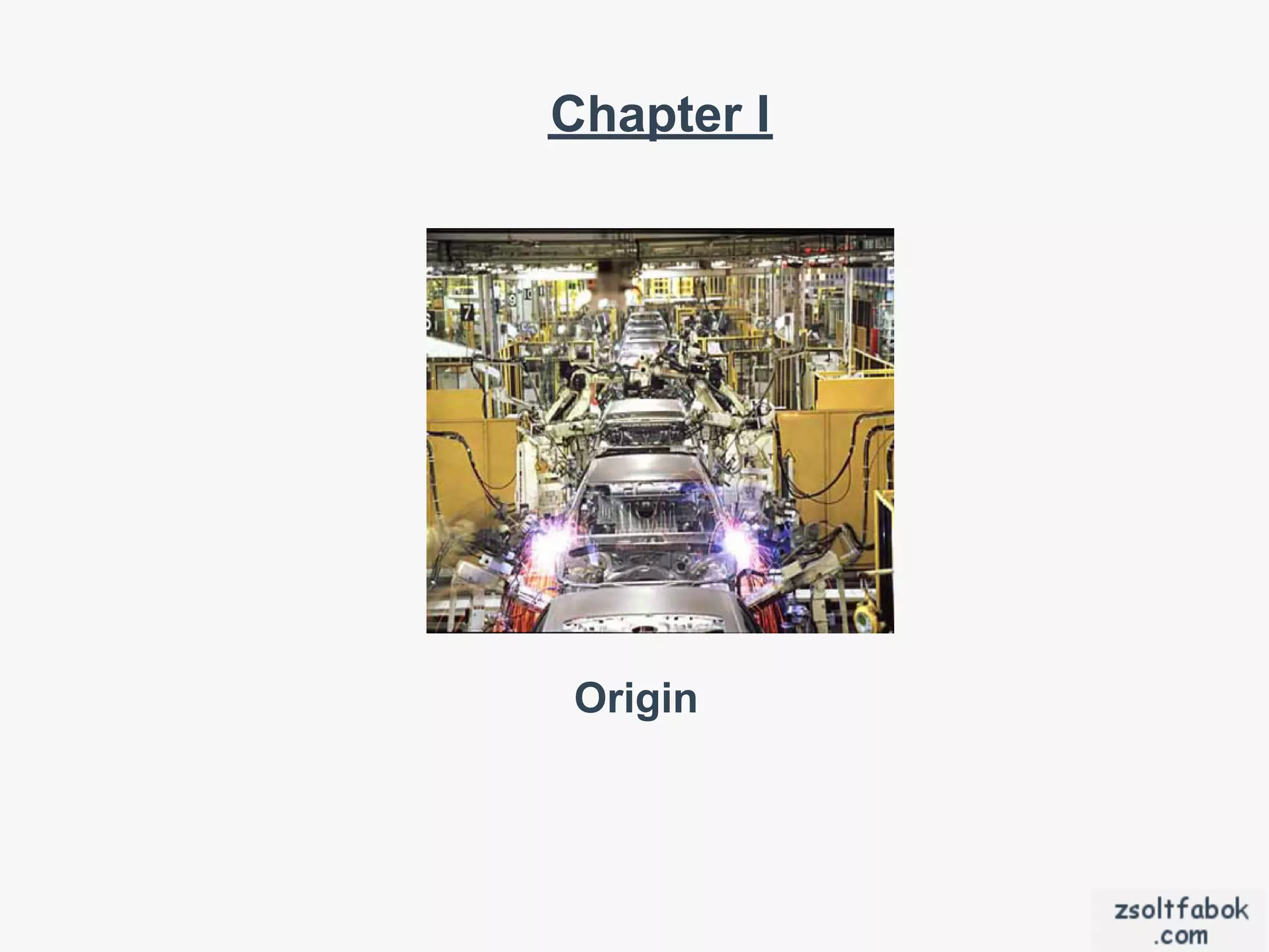 Chapter I




Origin
 