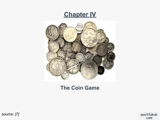 Chapter IV




              The Coin Game



source: [7]
 