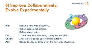 5) Implement Feedback Loops
1st level of feedback:

When do
YOU get
feedback?

You (the team) give yourself feedback
2nd level of feedback:

You ask the persons receiving your work for feedback
3rd level of feedback:

You ask your customer for feedback

 