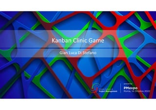 Kanban Clinic Game
Gian Luca Di Stefano
 
