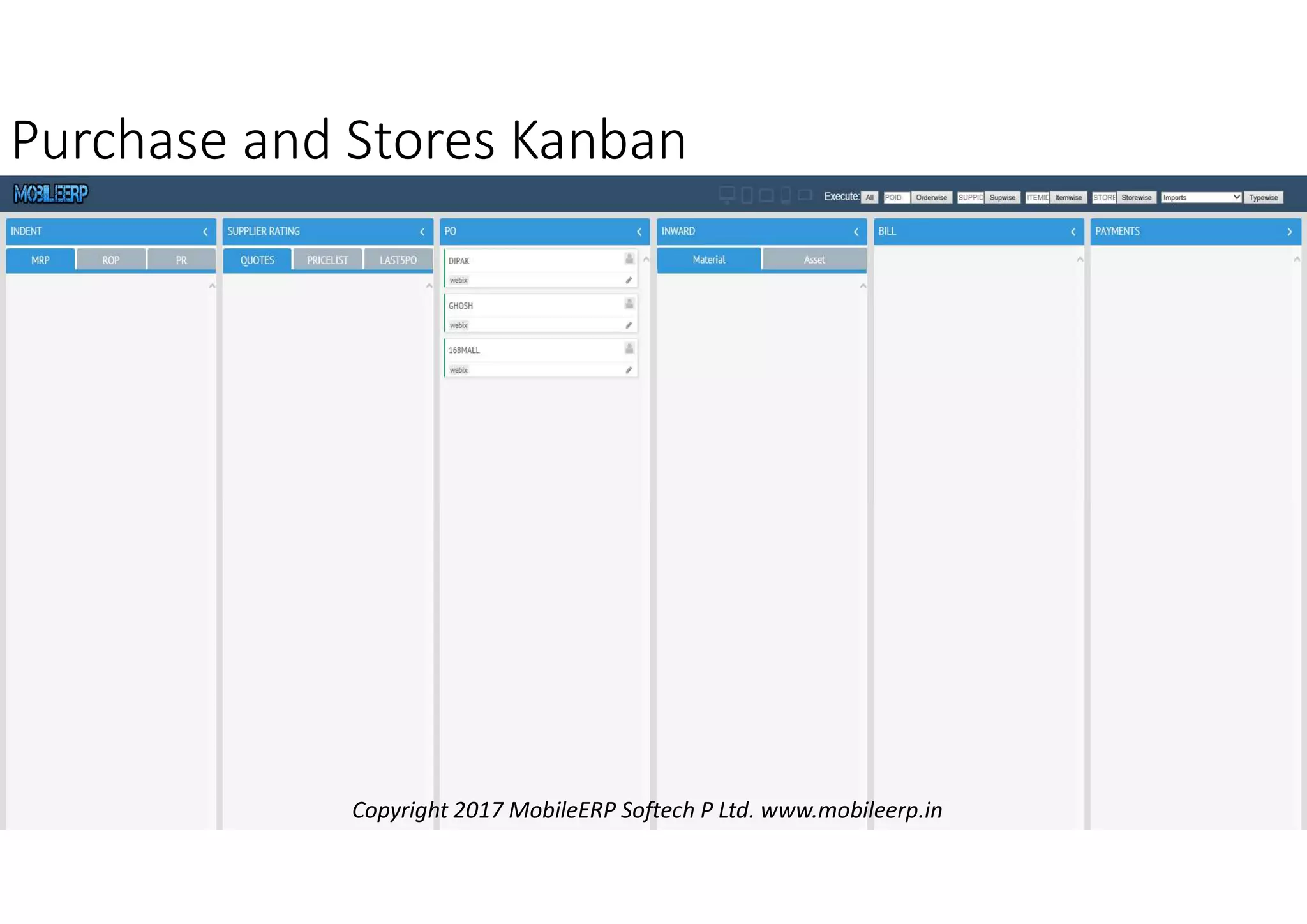 Purchase and Stores Kanban
Copyright 2017 MobileERP Softech P Ltd. www.mobileerp.in
 