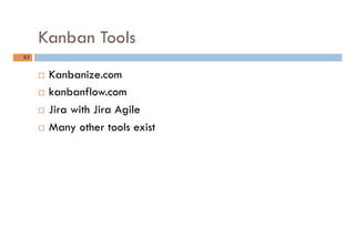 Kanban Tools
63	
¨  Kanbanize.com
¨  kanbanflow.com
¨  Jira with Jira Agile
¨  Many other tools exist
 