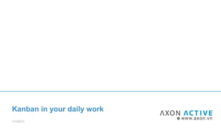 Kanban in your daily work
V150623
 