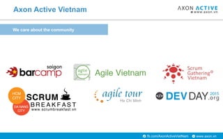 www.axon.vnfb.com/AxonActiveVietNam
Axon Active Vietnam
We care about the community
 