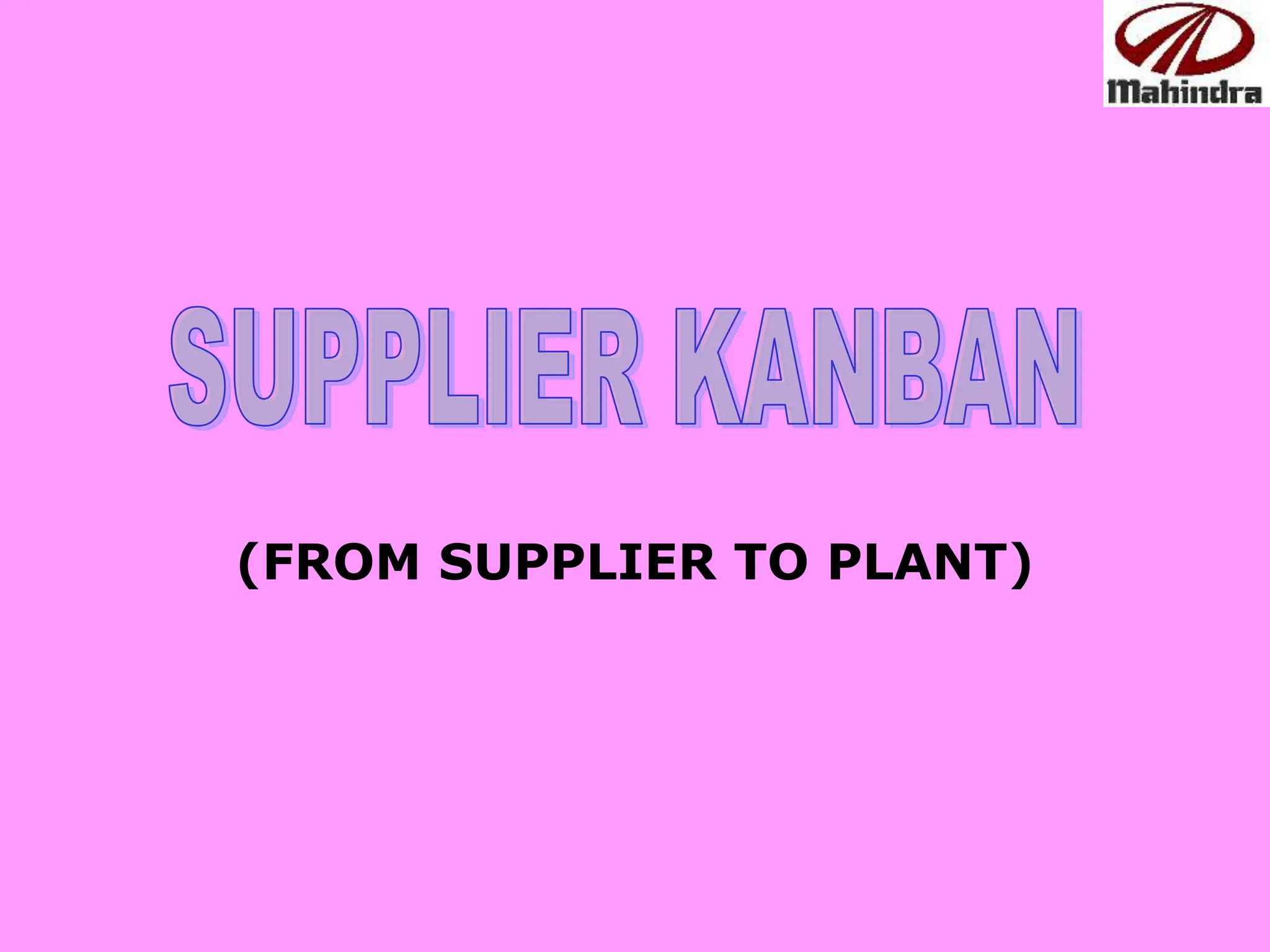 Supplier Kanban (From Supplier to Plant) PPT