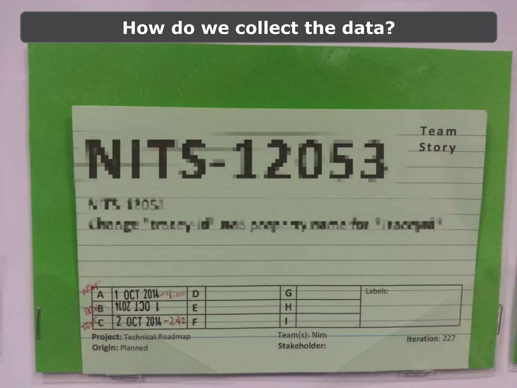 How do we collect the data?
 