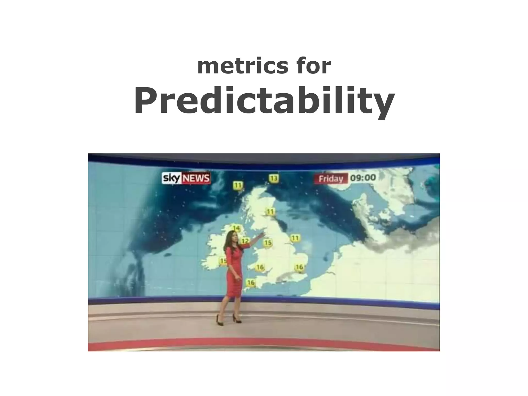metrics for
Predictability
 
