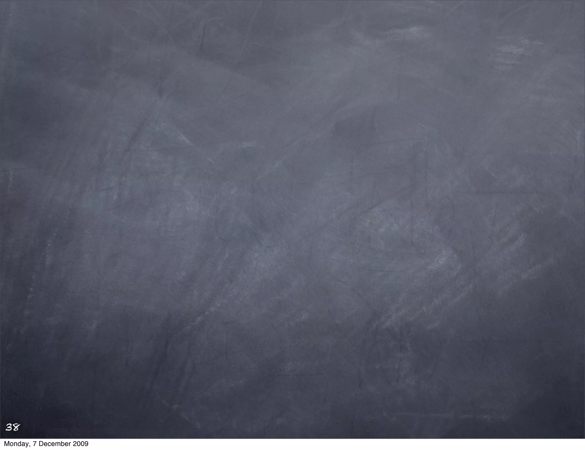 38
Monday, 7 December 2009
 