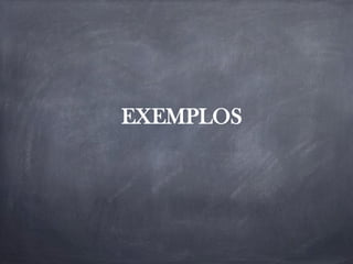 EXEMPLOS
 