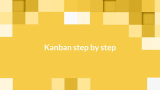 Kanban step by step
 