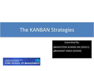 The KANBAN Strategies Submitted By: ,[object Object]