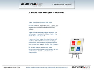 www.kalmstrom.com
Kanban Task Manager ‒ Project View
Each project is
visualized as a pie
chart
This phase has 3
tasks
Kanban Task Manager is available in 2 SharePoint editions: add-in and sandboxed solution
 