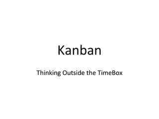 Kanban Thinking Outside the TimeBox 