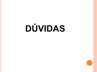 DÚVIDAS
 