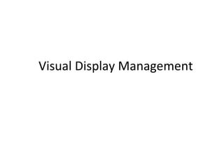 Visual Display Management 