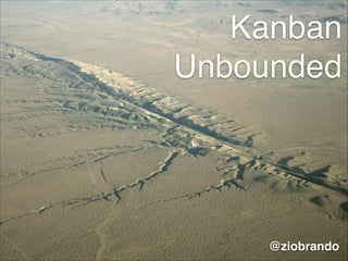 Kanban
Unbounded

@ziobrando

 