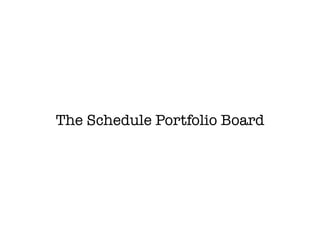 The Schedule Portfolio Board
 