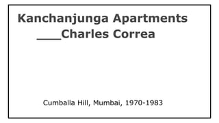 Kanchanjunga Apartments
___Charles Correa
Cumballa Hill, Mumbai, 1970-1983
 