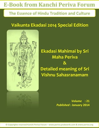 Vaikunta Ekadasi 2014 Special Edition

Ekadasi Mahimai by Sri
Maha Periva
&
Detailed meaning of Sri
Vishnu Sahasranamam

Volume : 21
Published : January 2014

 