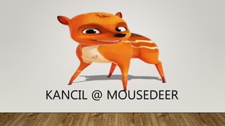 KANCIL @ MOUSEDEER
 