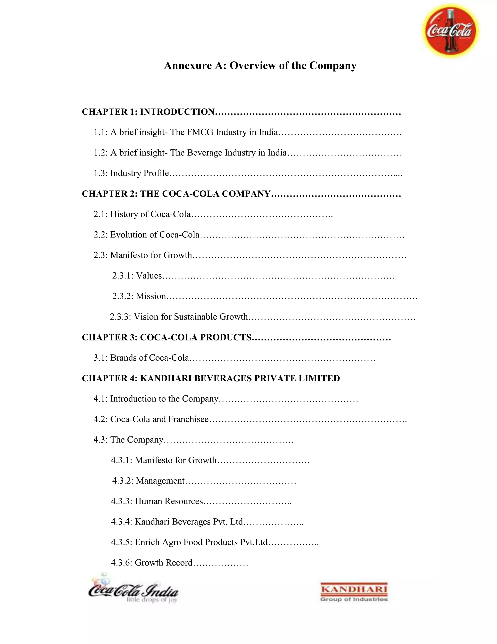 ,Godrej and Bisleri: On local levels these three pose a great threat to our products. Parle’s Frooti, Godrej’s Jumpin, and Bisleri’s Water and Taaza maaza are hampering the sales of Coca-Cola’s products on the margins.The competitors to KBL are those who are competitors to Coca-Cola, and not any other franchise of our competitors. Rival Pepsi's biggest bottler in Punjab is the Chandigarh-based Dhillon Kool Drinks and Beverages Ltd. <br />Chapter 5: FINANCIAL ANALYSIS OF COCA-COLA<br /> Latest 12 Months Data Items- Latest Full Context Quarter Ending Date   (2010/03)<br />Gross Profit Margin68.8%Pre-Tax Profit Margin29.7%Interest Coverage27.0Current Ratio1.3Quick Ratio0.9Receivables Turnover9.2Most Recent DataAsset Turnover0.7Return on Invested Capital24.2%Total Debt/ Equity0.47Return on Assets14.9%5-Year AveragesReturn on Equity28.5%Return on Invested Capital25.1%Gross Profit Margin68.5%Net Profit Margin (Total Operations)20.6%Current P/E Ratio 16.95-Year High P/E Ratio 26.35-Year Avg. P/E Ratio20.712 Month Normalized P/E Ratio16.6<br />Financial Highlights<br />First quarter 2010 reported net revenues increased 5%. Net revenues increased 1% on a comparable currency neutral basis, reflecting a 2% impact due to the deconsolidation of certain entities required by a change in accounting guidance, as well as geographic mix.<br />First quarter 2010 reported operating income increased 17%, and comparable currency neutral operating income increased 9%. This was driven by a continued strong focus on cost management and the leveraging of productivity initiatives as well as favorable timing of selling, general and administrative expenses.<br />Cash from operations in the quarter increased 52% to $1.3 billion. There were no share repurchases during the first quarter due to the pending Coca-Cola Enterprises (CCE) transaction.<br />During the quarter, the Company announced its 48th consecutive annual dividend increase, raising the quarterly dividend 7% from 41 cents to 44 cents per common share. This is equivalent to an annual dividend of $1.76 per share, up from $1.64 per share in 2009.<br />The PER CAPITA CONSUMPTION of Coca-Cola Beverage Products.Figures are in LitresRevenue Growth                                                     EarningsGrowth<br />YearEarnings2009$6.906 billion2008$5.807 billion2007$5.981 billion2006$5.080 billion<br />YearRevenue2009$30.990 billion2008$31.944 billion2007$28.857 billion2006$24.088 billion<br />Over the past 3 years, Coca Cola has had a respectable 8.7% in annual revenue growth.Coke has enjoyed nearly 11% annual earnings growth over the past three years. The most recent year, from 2008 to 2009, saw a 19% increase. Analysts predict 11.4% EPS growth in 2010 and 9.6% EPS growth in 2011.Cash Flow Growth<br />YearCash Flow2009$8.186 billion2008$7.571 billion2007$7.150 billion2006$5.957 billion<br />Dividend Growth<br />YearDividendYield2009$1.64$3.28%2008$1.523.04%2007$1.362.50%2006$1.242.80%<br />Annually, that’s a cash flow growth rate of over 11%. Coke has grown stock dividends by 9.7% over the past three years. The most recent increase, from 2009 to 2010, was a 7.3% increase. The payout ratio is a moderate 56%, so the dividend is safe for a while and has room to grow.The company has also been repurchasing shares annually. In 2009, they repurchased $1.5 billion worth of shares.<br />Chapter 6: STRATEGIC MANAGEMENT BY <br />                           COCA-COLA<br />6.1: Strategies<br />POSITIONING STRATEGY<br />It means that you try to give image to your product in the mind of the customers. To give a true and positive picture of the product is the best positioning. The company should promote its good points or comparative advantage which it has over its competitor.<br />DIFFERENTIATION STRATEGY<br />In order to serve your target market you introduce different things to your product so that your product can be differentiated from other products.<br /> Basis of Differentiation There are many bases on which a product can be differentiated but Coke has differentiated its product on the following base: <br />Product Differentiation- Coke differentiate its product from its competitors on the basis of brand, quality and taste. 