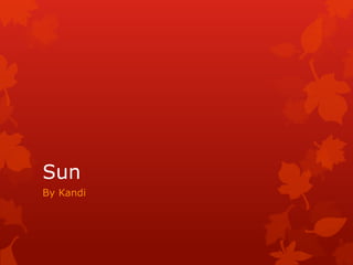 Sun
By Kandi
 