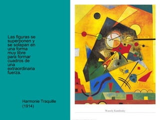 Las figuras se superponen y se solapan en una forma muy libre para formar cuadros de una extraordinaria fuerza.  Harmonie Traquille (1914) 